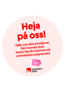 Annons från Gräsroten, där det står "Heja på oss! Hjälp oss dela på miljoner från Svenska. Anslut dig till Grästoen på svenskaspel.se/grasroten."